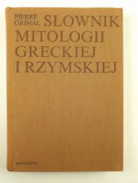 Grimal Pierre - Słownik mitologii greckiej i rzymskiej