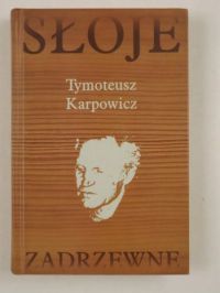 Karpowicz Tymoteusz - Słoje zadrzewne
