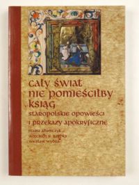 Adamczyk Maria - Cały świat nie pomieściłby ksiąg