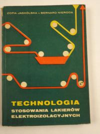 Jaskólska Zofia,   - Technologia stosowania lakierów elektroizolacyjnych