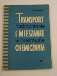Transport rozdrabnianie i mieszanie w przemyśle chemicznym
