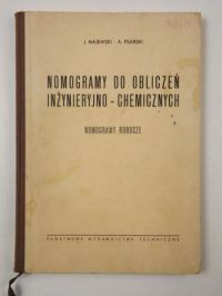 Majewski Janusz, Psarski Andrzej - Nomogramy do obliczeń inżynieryjno-chemicznych. Nomogramy robocze