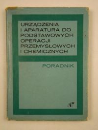 Dyduszyński Jan - Urządzenia i aparatura do podstawowych operacji przemysłowych i chemicznych. Poradnik