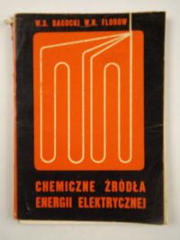 Bagocki  S.,    - Chemiczne źródła energii elektrycznej