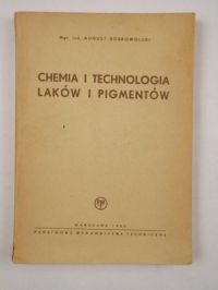 Dobrowolski August  - Chemia i technologia laków i pigmentów