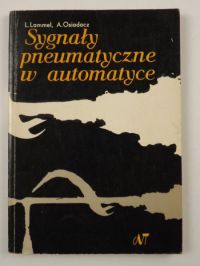 Lammel L., Osiadacz A. - Sygnały pneumatyczne w automatyce