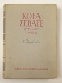 Ochęduszko Kazimierz - Koła zębate - wykonanie i montaż