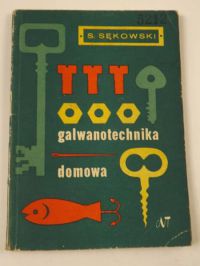 Sękowski S. - Galowanotechnika domowa