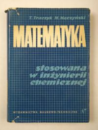 Traczyk T.,   - Matematyka stosowana w inżynierii chemicznej