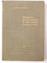 Ciborowski Janusz - Problemy rachunkowe w inżynierii chemicznej
