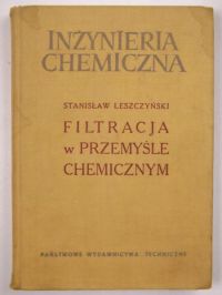 Leszczyński Stanisław - Filtracja w przemyśle chemicznym