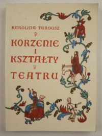 Korzenie i kształty teatru do 1500 roku w perspektywie krakowa