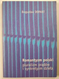 Romantyzm polski: pluralizm prądów i synkretyzm dzieła