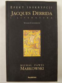 Efekt inskrypcji Jacques Derrida i literatura