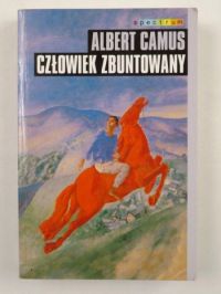 Camus Albert - Człowiek zbuntowany