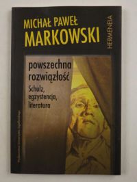 Powszechna rozwiązłość. Schulz, egzystencja, literatura