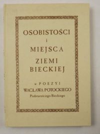 Osobistości i miejsca ziemi Bieckiej