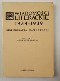 Wiadomości literackie 1934 - 1939 Bibliografia Zawartości