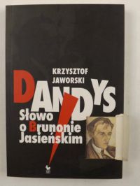 Dandys. Słowo o Brunonie Jasieńskim