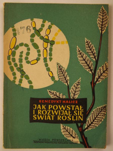 Halicz Benedykt - Jak powstał i rozwijał się świat roślin