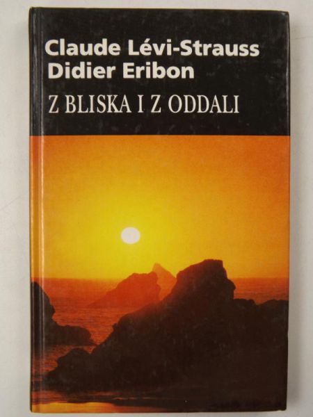 Levi-Strauss Claude, Eribon Didier Eribon - Z bliska i z oddali