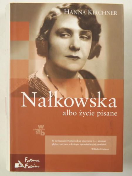 Kirchner Hanna - Nałkowska albo życie pisane