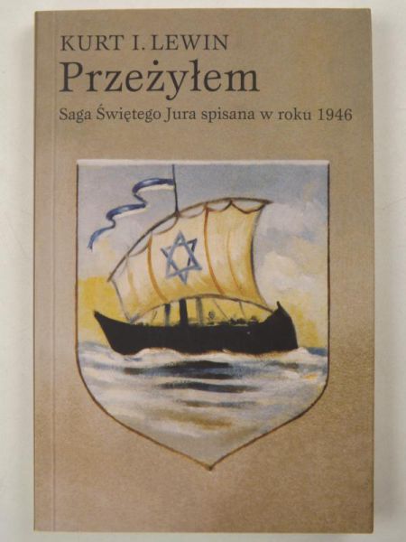 Lewin Kurt I. - Przeżyłem. Saga Świętego Jura spisana w roku 1946