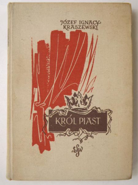 Kraszewski Józef Ignacy - Król Piast