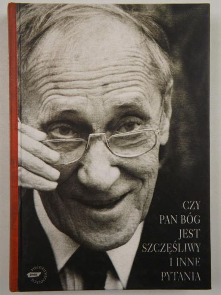 Kołakowski Leszek - Czy Pan Bóg jest szczęśliwy i inne pytania