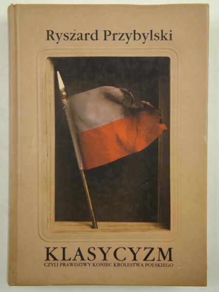 Klasycyzm czyli prawdziwy koniec Królestwa Polskiego