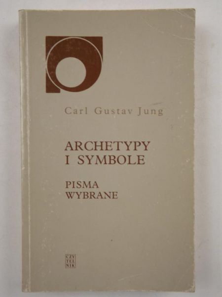 Jung Carl Gustav - Archetypy i symbole. Pisma wybrane