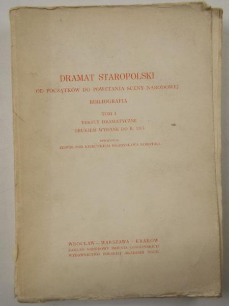 Dramat staropolski od początków do powstania sceny narodowej, Tom I