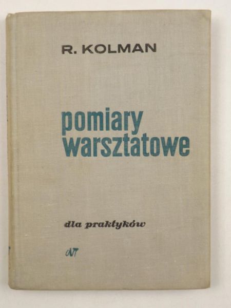 Kolman Romuald - Pomiary warsztatowe dla praktyków