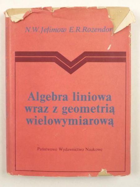 Jefimow N. W.,    - Algebra liniowa wraz z geometrią wielowymiarową