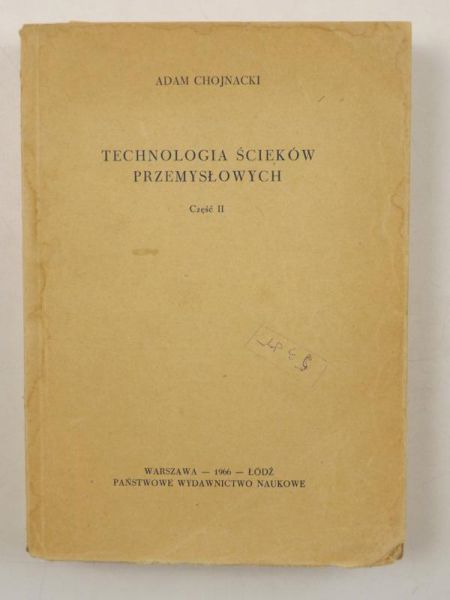 Chojnacki Adam - Technologia ścieków przemysłowych,część II