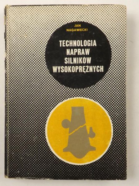 Nagawiecki Jan - Technologia napraw silników wysokoprężnych