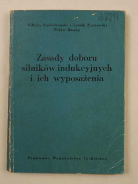 Smoluchowski Wilhelm, Zienkowski Leszek,   - Zasady doboru silników indukcyjnych i ich wyposażenia