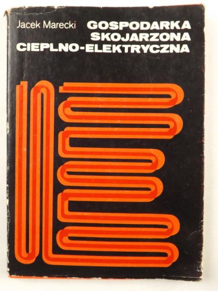 Marecki Jacek - Gospodarka skojarzona cieplno - elektryczna