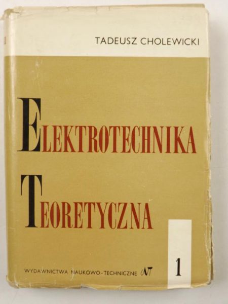 Cholewicki Tadeusz - Elektrotechnika teoretyczna, Tom I