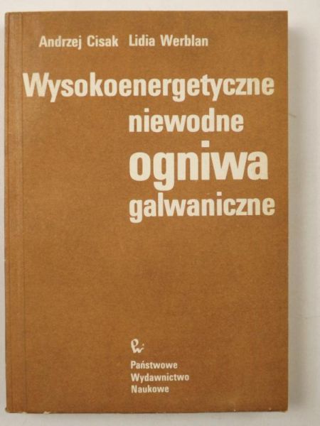 Cisak Andrzej,   - Wysokoenergetyczne niewodne ogniwa galwaniczne