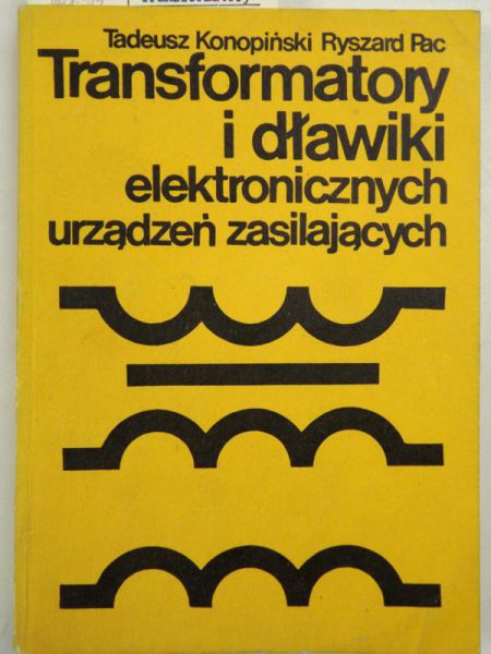 Konopiński Tadeusz,   - Transformatory i dławiki elektronicznych urządzeń zasilających