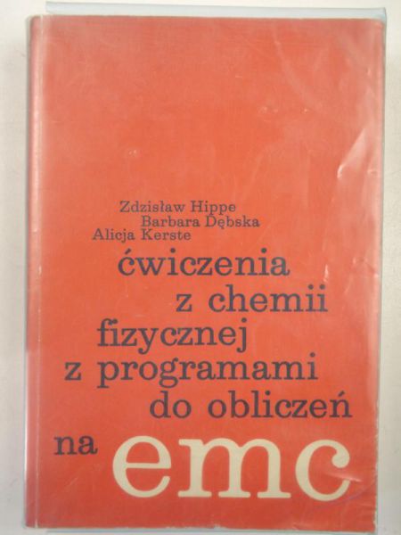 Hippe  Zdzisław, Dębska Barbara, Kerste Alicja - Ćwiczenia z chemii fizycznej i programami do obliczeń na EMC