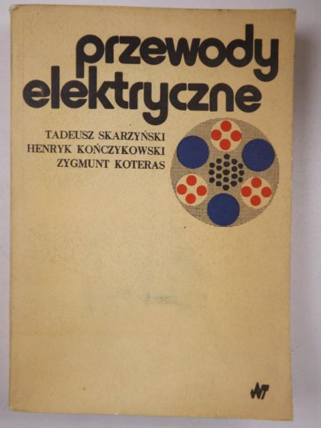 Skarzyński Tadeusz, Kończykowski Henryk,   - Przewody elektryczne