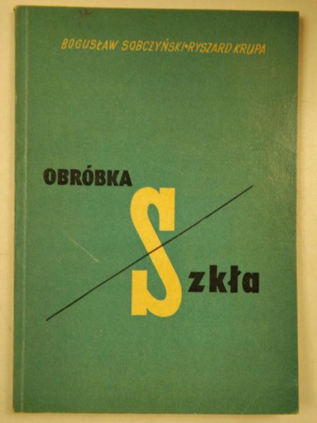 Sobczyński Bogusław, Krupa Ryszard - Obróbka szkła
