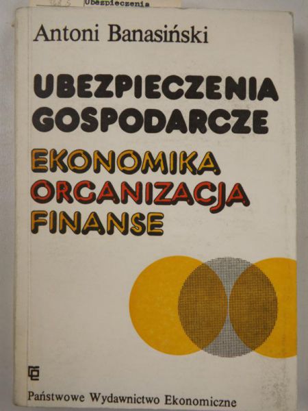 Ubezpieczenia gospodarcze. Ekonomika organizacyjna, finanse