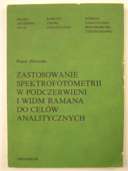 Barańska Halina ,  - Zastosowanie spektrofotometrii w podczerwieni i widm Ramana do celów analitycznych