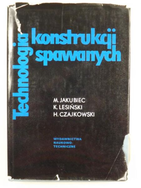 Jakubiec Marian, Lesiński Krzysztof,   - Technologia konstrukcji spawanych