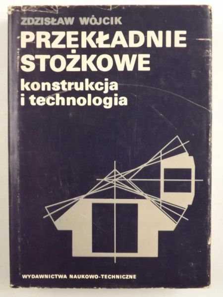Przekładnie stożkowe. Konstrukcja i technologia
