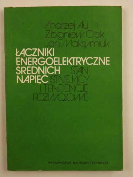Au Andrzej - Łączniki energoelektryczne średnich napięć. Stan istniejący i tendencje rozwojowe