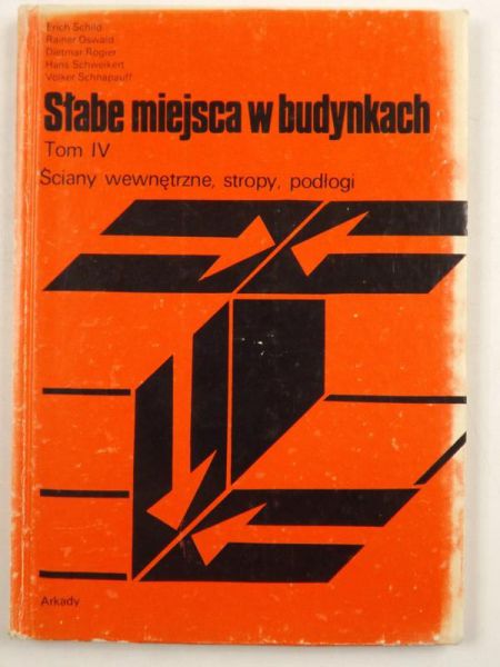 Schild Erich, Oswald Rainer,   - Słabe miejsca w budynkach. T. IV